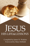 Jesus: His Life and Lessons