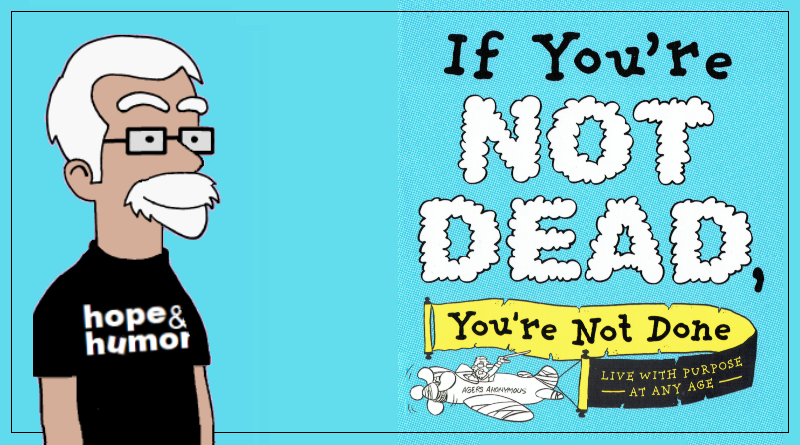 Cartoons from If You're Not Dead, You're Not Done!